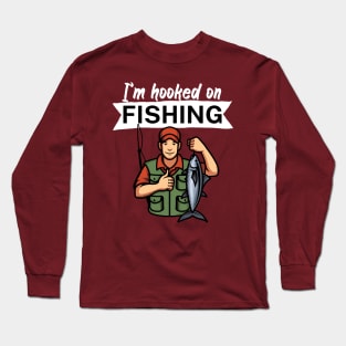 I’m hooked on fishing Long Sleeve T-Shirt